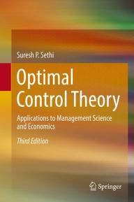 Title: Optimal Control Theory: Applications to Management Science and Economics, Author: Suresh P. Sethi
