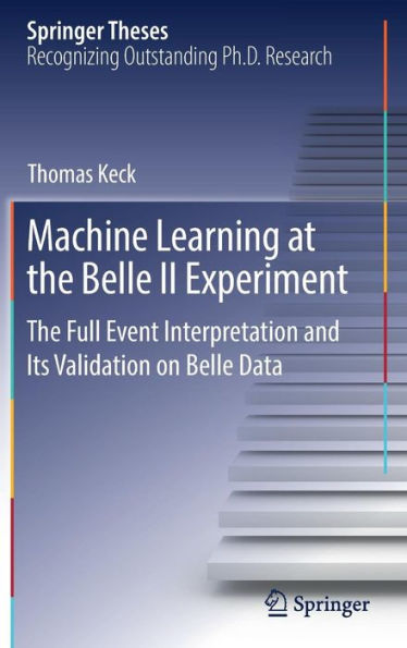 Machine Learning at the Belle II Experiment: The Full Event Interpretation and Its Validation on Belle Data