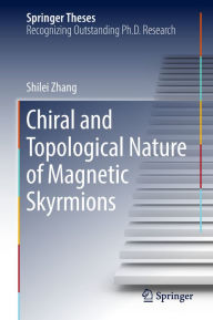 Title: Chiral and Topological Nature of Magnetic Skyrmions, Author: Shilei Zhang