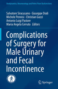 Title: Complications of Surgery for Male Urinary and Fecal Incontinence, Author: Salvatore Siracusano