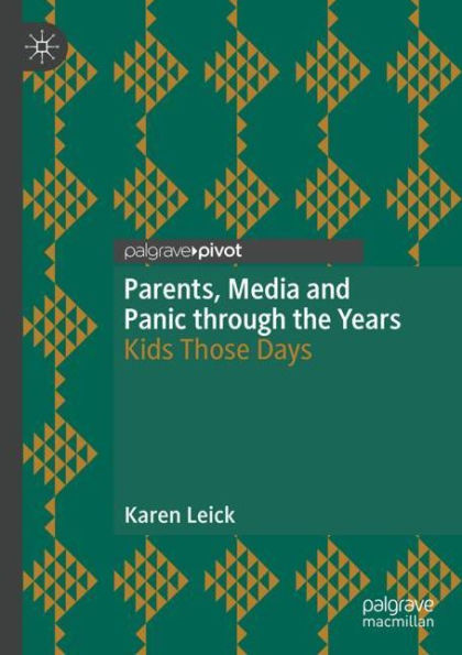 Parents, Media and Panic through the Years: Kids Those Days