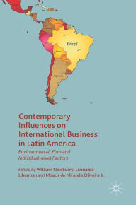 Title: Contemporary Influences on International Business in Latin America: Environmental, Firm and Individual-level Factors, Author: William Newburry