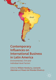 Title: Contemporary Influences on International Business in Latin America: Environmental, Firm and Individual-level Factors, Author: William Newburry