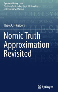 Title: Nomic Truth Approximation Revisited, Author: Theo A. F. Kuipers