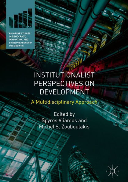 Institutionalist Perspectives on Development: A Multidisciplinary Approach