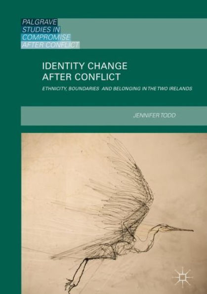 Identity Change after Conflict: Ethnicity, Boundaries and Belonging the Two Irelands