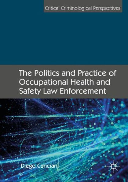 The Politics and Practice of Occupational Health Safety Law Enforcement