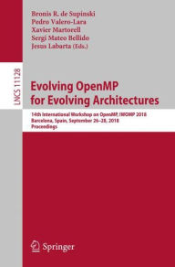 Title: Evolving OpenMP for Evolving Architectures: 14th International Workshop on OpenMP, IWOMP 2018, Barcelona, Spain, September 26-28, 2018, Proceedings, Author: Bronis R. de Supinski