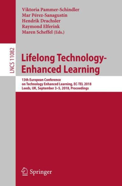 Lifelong Technology-Enhanced Learning: 13th European Conference on Technology Enhanced Learning, EC-TEL 2018, Leeds, UK, September 3-5, Proceedings