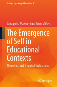 Title: The Emergence of Self in Educational Contexts: Theoretical and Empirical Explorations, Author: Giuseppina Marsico