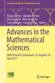 Title: Advances in the Mathematical Sciences: AWM Research Symposium, Los Angeles, CA, April 2017, Author: Alyson Deines