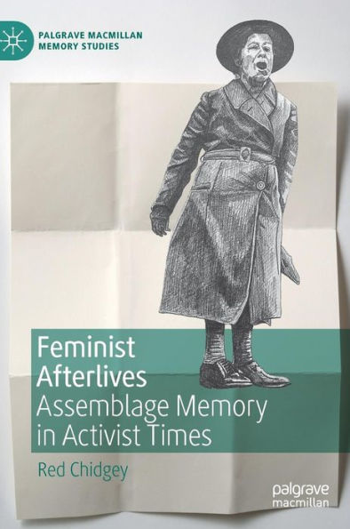 Feminist Afterlives: Assemblage Memory Activist Times