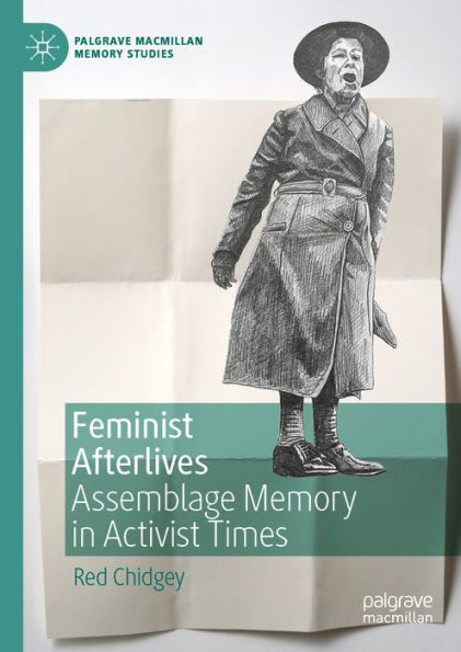 Feminist Afterlives: Assemblage Memory in Activist Times