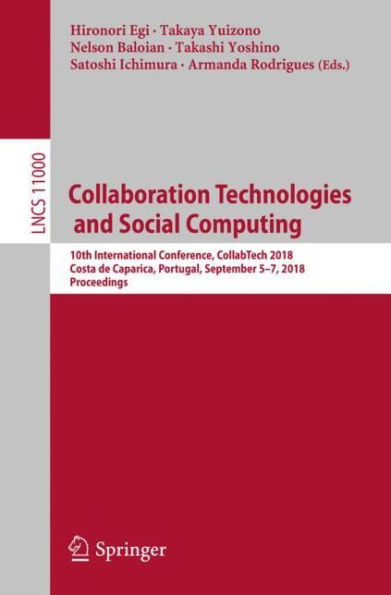 Collaboration Technologies and Social Computing: 10th International Conference, CollabTech 2018, Costa de Caparica, Portugal, September 5-7, 2018, Proceedings