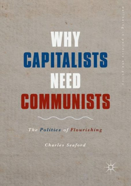 Why Capitalists Need Communists: The Politics of Flourishing