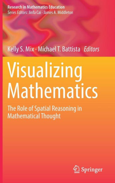 Visualizing Mathematics: The Role of Spatial Reasoning in Mathematical Thought