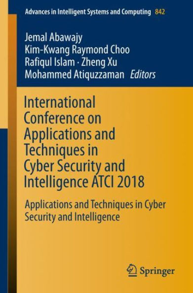 International Conference on Applications and Techniques Cyber Security Intelligence ATCI 2018: