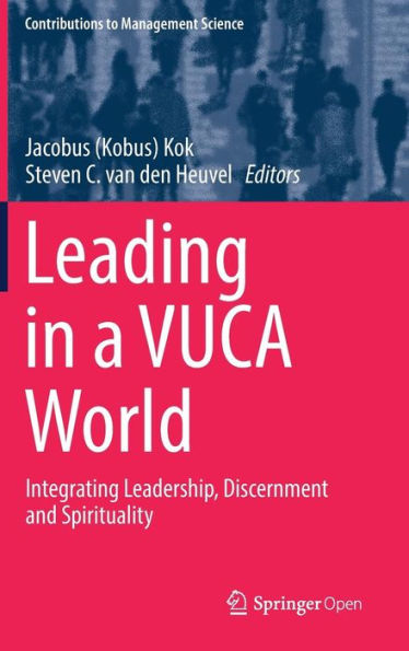 Leading in a VUCA World: Integrating Leadership, Discernment and Spirituality