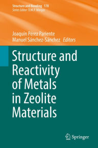 Title: Structure and Reactivity of Metals in Zeolite Materials, Author: Joaquín Pérez Pariente