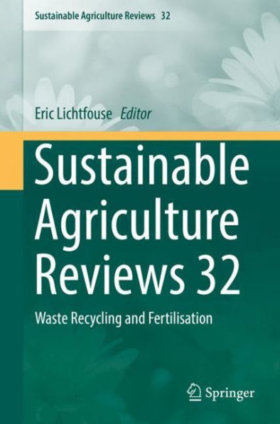 Sustainable Agriculture Reviews 32: Waste Recycling and Fertilisation