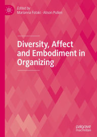 Title: Diversity, Affect and Embodiment in Organizing, Author: Marianna Fotaki