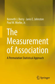 Title: The Measurement of Association: A Permutation Statistical Approach, Author: Kenneth J. Berry