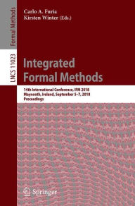 Title: Integrated Formal Methods: 14th International Conference, IFM 2018, Maynooth, Ireland, September 5-7, 2018, Proceedings, Author: Carlo A. Furia