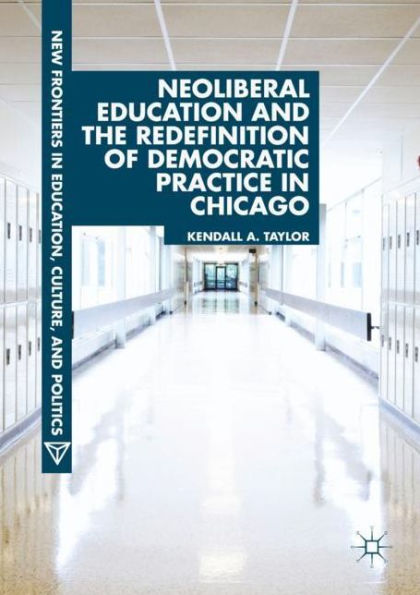 Neoliberal Education and the Redefinition of Democratic Practice Chicago