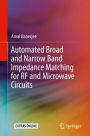 Automated Broad and Narrow Band Impedance Matching for RF and Microwave Circuits