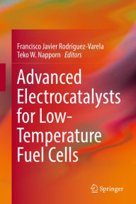 Title: Advanced Electrocatalysts for Low-Temperature Fuel Cells, Author: Francisco Javier Rodríguez-Varela