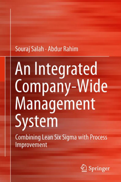 An Integrated Company-Wide Management System: Combining Lean Six Sigma with Process Improvement