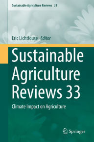 Title: Sustainable Agriculture Reviews 33: Climate Impact on Agriculture, Author: Eric Lichtfouse