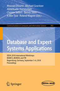 Title: Database and Expert Systems Applications: DEXA 2018 International Workshops, BDMICS, BIOKDD, and TIR, Regensburg, Germany, September 3-6, 2018, Proceedings, Author: Mourad Elloumi