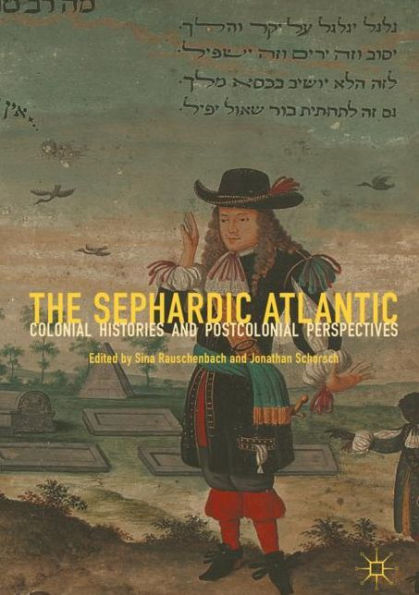 The Sephardic Atlantic: Colonial Histories and Postcolonial Perspectives