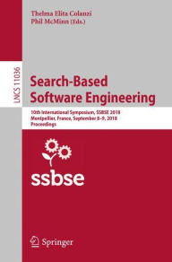 Title: Search-Based Software Engineering: 10th International Symposium, SSBSE 2018, Montpellier, France, September 8-9, 2018, Proceedings, Author: Thelma Elita Colanzi