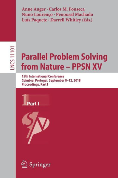 Parallel Problem Solving from Nature - PPSN XV: 15th International Conference, Coimbra, Portugal, September 8-12, 2018, Proceedings, Part I