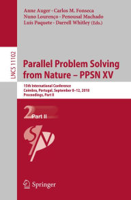 Title: Parallel Problem Solving from Nature - PPSN XV: 15th International Conference, Coimbra, Portugal, September 8-12, 2018, Proceedings, Part II, Author: Anne Auger