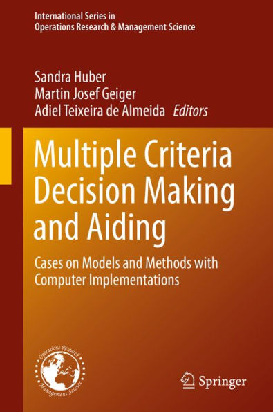 Multiple Criteria Decision Making and Aiding: Cases on Models and Methods with Computer Implementations