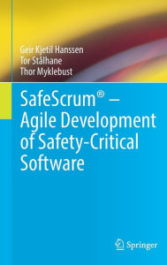 Title: SafeScrumï¿½ - Agile Development of Safety-Critical Software, Author: Geir Kjetil Hanssen