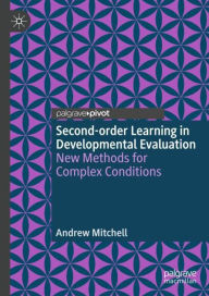 Title: Second-order Learning in Developmental Evaluation: New Methods for Complex Conditions, Author: Andrew Mitchell