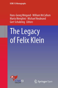 Title: The Legacy of Felix Klein, Author: Hans-Georg Weigand