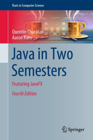 Title: Java in Two Semesters: Featuring JavaFX, Author: Quentin Charatan