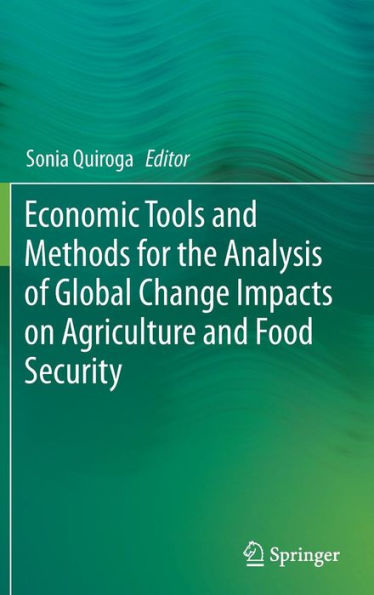 Economic Tools and Methods for the Analysis of Global Change Impacts on Agriculture Food Security
