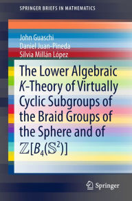 Title: The Lower Algebraic K-Theory of Virtually Cyclic Subgroups of the Braid Groups of the Sphere and of ZB4(S2), Author: John Guaschi