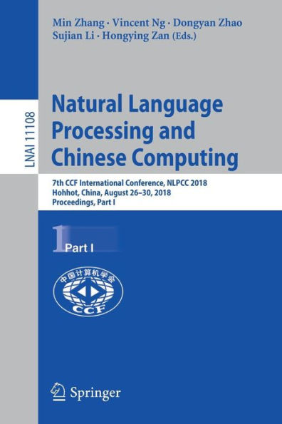 Natural Language Processing and Chinese Computing: 7th CCF International Conference, NLPCC 2018, Hohhot, China, August 26-30, 2018, Proceedings