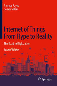 Title: Internet of Things From Hype to Reality: The Road to Digitization, Author: Ammar Rayes