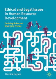 Title: Ethical and Legal Issues in Human Resource Development: Evolving Roles and Emerging Trends, Author: Claretha Hughes