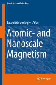 Title: Atomic- and Nanoscale Magnetism, Author: Roland Wiesendanger
