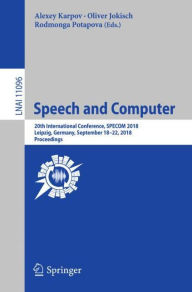 Title: Speech and Computer: 20th International Conference, SPECOM 2018, Leipzig, Germany, September 18-22, 2018, Proceedings, Author: Alexey Karpov