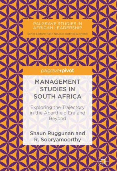 Management Studies in South Africa: Exploring the Trajectory in the Apartheid Era and Beyond